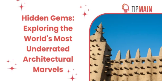Hidden Gems: Exploring the World’s Most Underrated Architectural Marvels